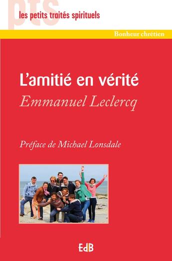 Couverture du livre « L'amitié en vérité » de Emmanuel Leclercq aux éditions Des Beatitudes