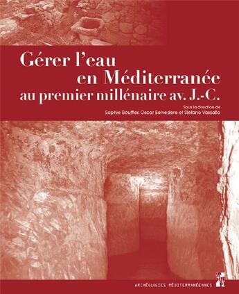 Couverture du livre « Gérer l'eau en Méditerranée au premier millénaire avant J.-C. ; politiques et techniques hydrauliques » de Sophie Bouffier et Oscar Belvedere aux éditions Pu De Provence