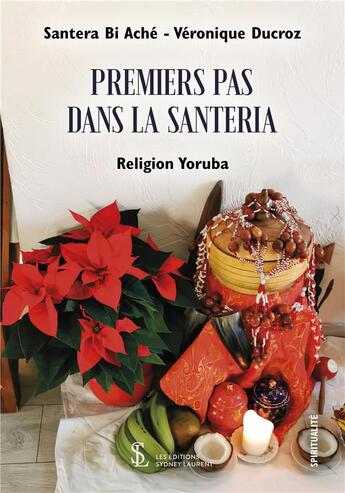 Couverture du livre « Premiers pas dans la santeria - religion yoruba » de Santera Bi Ache aux éditions Sydney Laurent