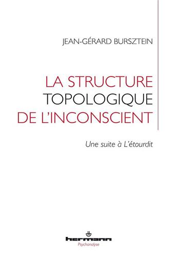 Couverture du livre « La structure topologique de l'inconscient : Une suite à L'étourdit » de Bursztein J-G. aux éditions Hermann