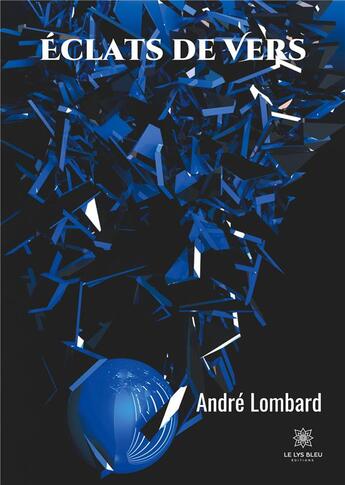 Couverture du livre « Éclats de vers » de Andre Lombard aux éditions Le Lys Bleu