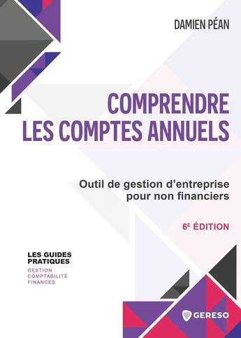 Couverture du livre « Comprendre les comptes annuels : Outil de gestion d'entreprise pour non financiers (6e édition) » de Damien Pean aux éditions Gereso