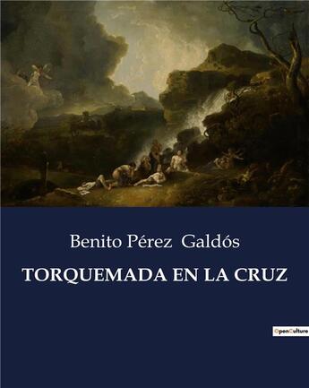 Couverture du livre « TORQUEMADA EN LA CRUZ » de Benito Pérez Galdós aux éditions Culturea