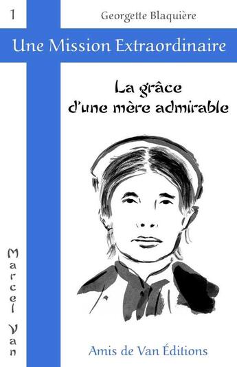 Couverture du livre « La grace d'une mere admirable » de  aux éditions Les Amis De Van