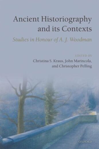 Couverture du livre « Ancient Historiography and Its Contexts: Studies in Honour of A. J. Wo » de Christina S Kraus aux éditions Oup Oxford