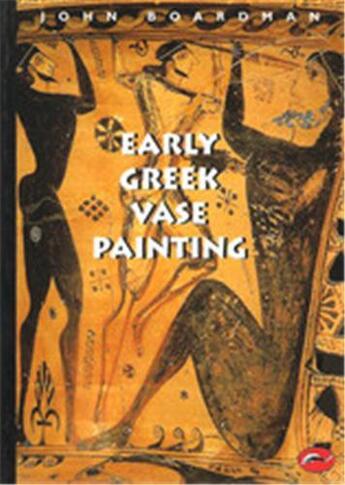 Couverture du livre « Early greek vase painting (world of art) » de John Boardman aux éditions Thames & Hudson