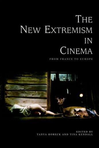 Couverture du livre « The New Extremism in Cinema: From France to Europe » de Tanya Horeck aux éditions Edinburgh University Press