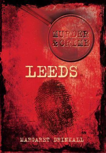 Couverture du livre « Murder & Crime: Leeds » de Drinkall Margaret aux éditions History Press Digital