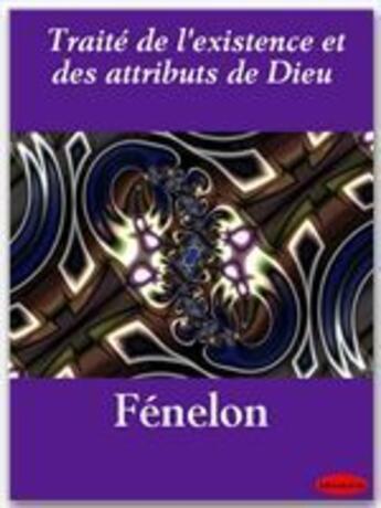 Couverture du livre « Traité de l'existence et des attributs de Dieu » de Fenelon aux éditions Ebookslib