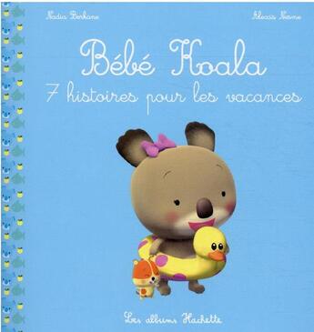 Couverture du livre « Bébé Koala : bébé koala recueil : 7 histoires pour les vacances » de Nadia Berkane et Alexis Nesme aux éditions Hachette Enfants