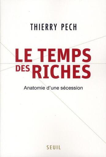 Couverture du livre « Le temps des riches » de Thierry Pech aux éditions Seuil