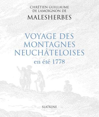 Couverture du livre « Voyage des montagnes neufchâteloises en été 1778 » de Chretien-Guill Lamoignon De Malesherbes aux éditions Slatkine