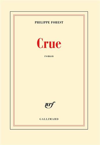 Couverture du livre « Crue » de Philippe Forest aux éditions Gallimard