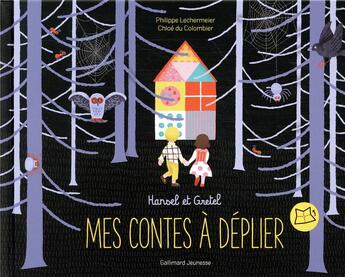 Couverture du livre « Mes contes à déplier : Hansel et Gretel » de Philippe Lechermeier et Chloe Du Colombier aux éditions Gallimard-jeunesse