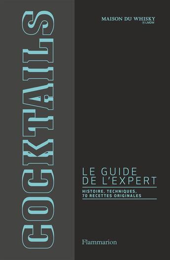 Couverture du livre « Cocktails ; le guide de l'expert » de  aux éditions Flammarion