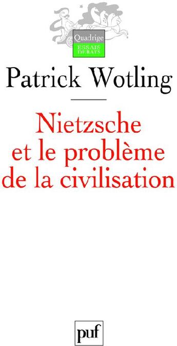 Couverture du livre « Nietzsche et le problème de la civilisation » de Patrick Wotling aux éditions Puf