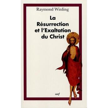 Couverture du livre « La resurrection et l'exaltation du christ dans lalitterature de l'ere patristique » de Raymond Winling aux éditions Cerf