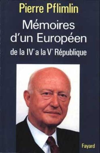 Couverture du livre « Mémoires d'un Européen : De la IVe à la Ve République » de Pflimlin Pierre aux éditions Fayard