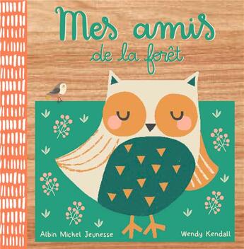 Couverture du livre « Mes amis de la forêt » de Kendall Wendy aux éditions Albin Michel