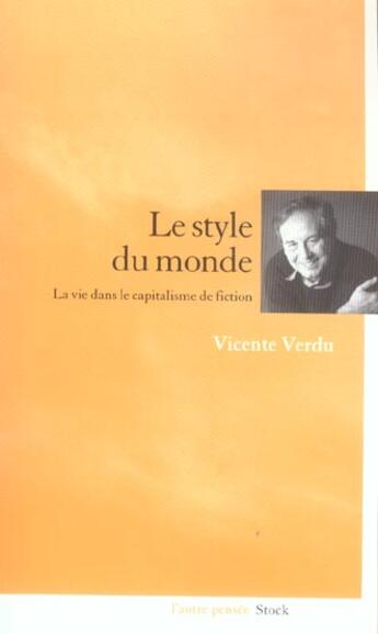 Couverture du livre « Le style du monde - la vie dans le capitalisme de fiction » de Vincente Verdu aux éditions Stock