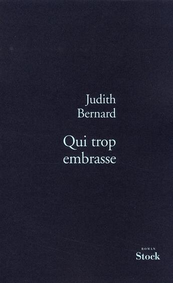 Couverture du livre « Qui trop embrasse » de Judith Bernard aux éditions Stock