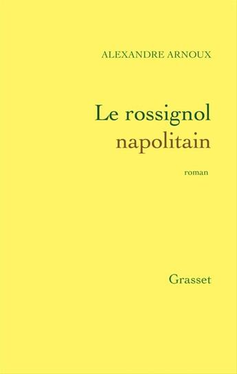 Couverture du livre « Le rossignol napolitain » de Alexandre Arnoux aux éditions Grasset Et Fasquelle