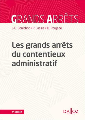 Couverture du livre « Les grands arrêts du contentieux administratif » de Paul Cassia et Jean-Claude Bonichot et Bernard Poujade aux éditions Dalloz