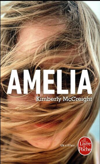 Couverture du livre « Amelia » de Kimberly Mccreight aux éditions Le Livre De Poche