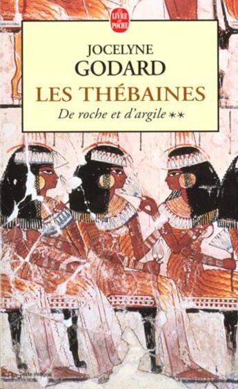 Couverture du livre « Les thebaines tome 2 - de roche et d' 'argile » de Jocelyne Godard aux éditions Le Livre De Poche