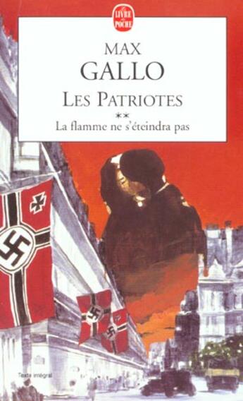 Couverture du livre « Les patriotes tome 2 - la flamme ne s'eteindra pas » de Max Gallo aux éditions Le Livre De Poche