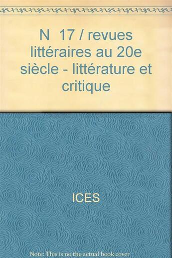 Couverture du livre « N 17 / revues litteraires au 20e siecle - litterature et critique » de Ices aux éditions Cujas