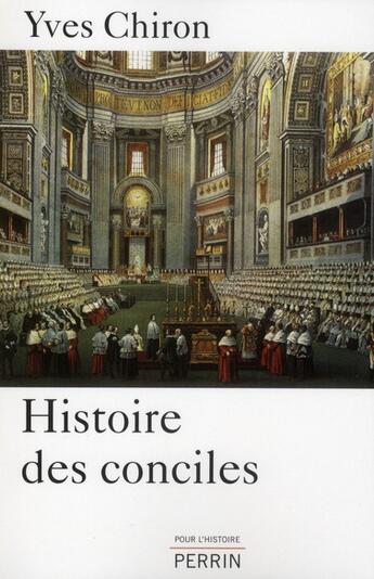 Couverture du livre « Histoire des conciles » de Yves Chiron aux éditions Perrin