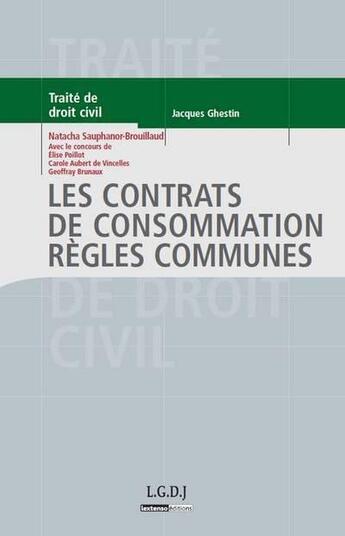 Couverture du livre « Les contrats de consommation ; règles communes » de Natacha Sauphanor-Brouillaud aux éditions Lgdj