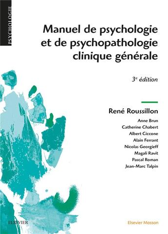 Couverture du livre « Manuel de psychologie et de psychopathologie clinique générale (3e édition) » de Rene Roussillon aux éditions Elsevier-masson