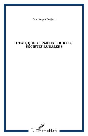 Couverture du livre « L'eau, quels enjeux pour les societes rurales ? » de Desjeux Dominique aux éditions Editions L'harmattan