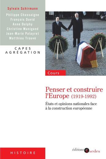 Couverture du livre « Penser et construire l'Europe (1919-1992) ; états et opinions nationales face à la construction européenne » de  aux éditions Cdu Sedes