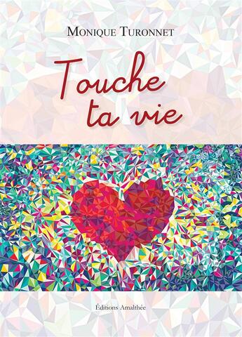 Couverture du livre « Touche ta vie » de Monique Turonnet aux éditions Amalthee