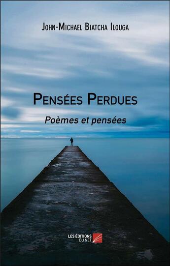 Couverture du livre « Pensées perdues : poèmes et pensées » de John-Michael Biatcha Ilouga aux éditions Editions Du Net