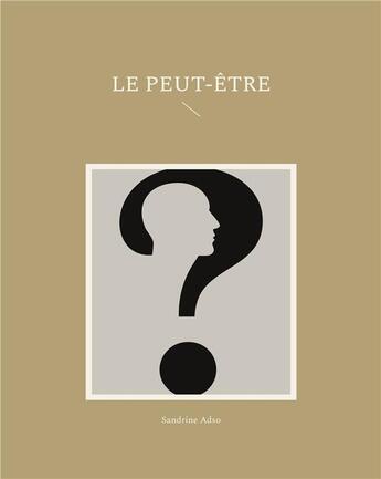 Couverture du livre « Le Peut-Être » de Sandrine Adso aux éditions Books On Demand