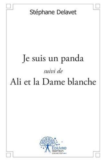 Couverture du livre « Je suis un panda ; Ali et la Dame blanche » de Stephane Delavet aux éditions Edilivre