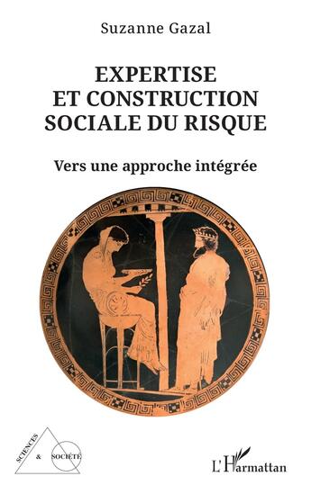 Couverture du livre « Expertise et construction sociale du risque : Vers une approche intégrée » de Suzanne Gazal aux éditions L'harmattan