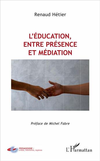 Couverture du livre « L'éducation, entre présence et médiation » de Renaud Hetier aux éditions L'harmattan