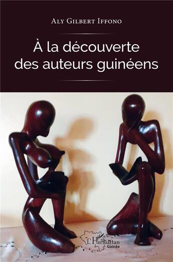 Couverture du livre « À la découverte des auteurs guinéens » de Aly Gilbert Iffono aux éditions L'harmattan