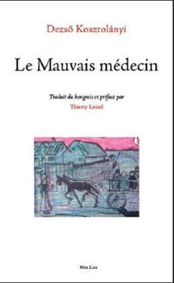 Couverture du livre « Le mauvais médecin » de Dezso Kosztolanyi aux éditions Non Lieu