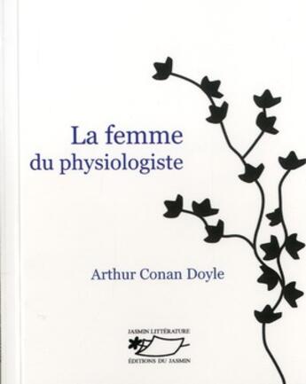 Couverture du livre « La femme du physiologiste » de Arthur Conan Doyle aux éditions Jasmin