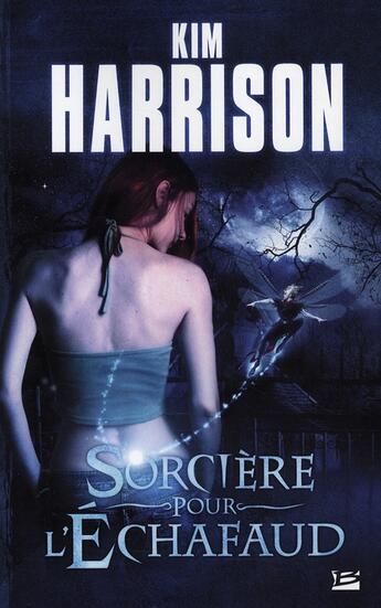 Couverture du livre « Les aventures de Rachel Morgan Tome 1 ; sorcière pour l'échafaud » de Kim Harrison aux éditions Bragelonne