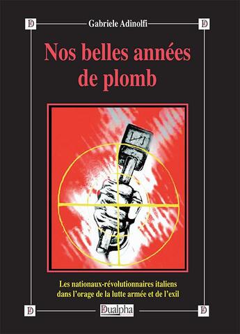 Couverture du livre « Nos belles années de plomb » de Gabriele Adinolfi aux éditions Dualpha