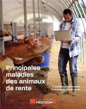 Couverture du livre « Principales maladies des animaux de rente » de Rachida-Ridd Triki-Yamani et Mohammed Bachir-Pacha aux éditions Med'com