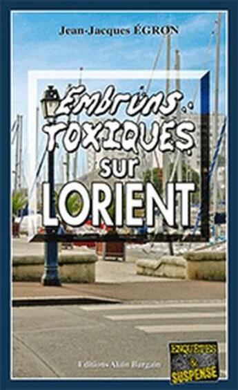 Couverture du livre « Embruns toxiques sur Lorient » de Jean-Jacques Egron aux éditions Bargain