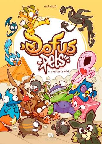 Couverture du livre « Dofus Pets Tome 1 : le refuge de mémé » de Mig et Waltch aux éditions Ankama